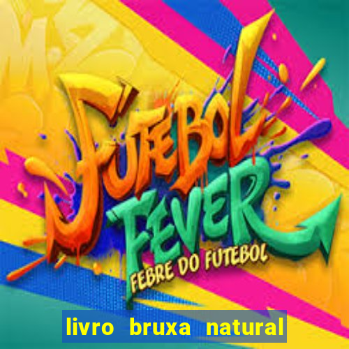 livro bruxa natural pdf gratis